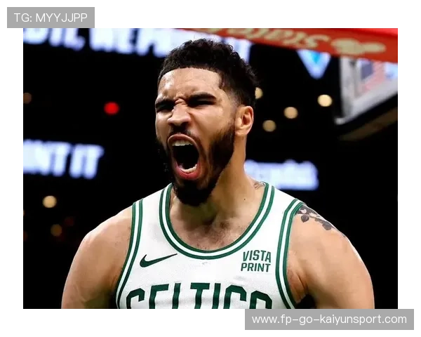 塔图姆的“巅峰宣言”：绿军核心正式进入统治期